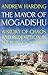 The Mayor of Mogadishu: A Story of Chaos and Redemption in The Ruins of Somalia