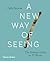 New Way of Seeing: The History of Art in 57 Works