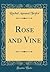 Rose and Vine (Classic Reprint)