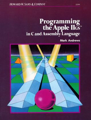 Programming The Apple IIgs In C And Assembly Language (Paperback)