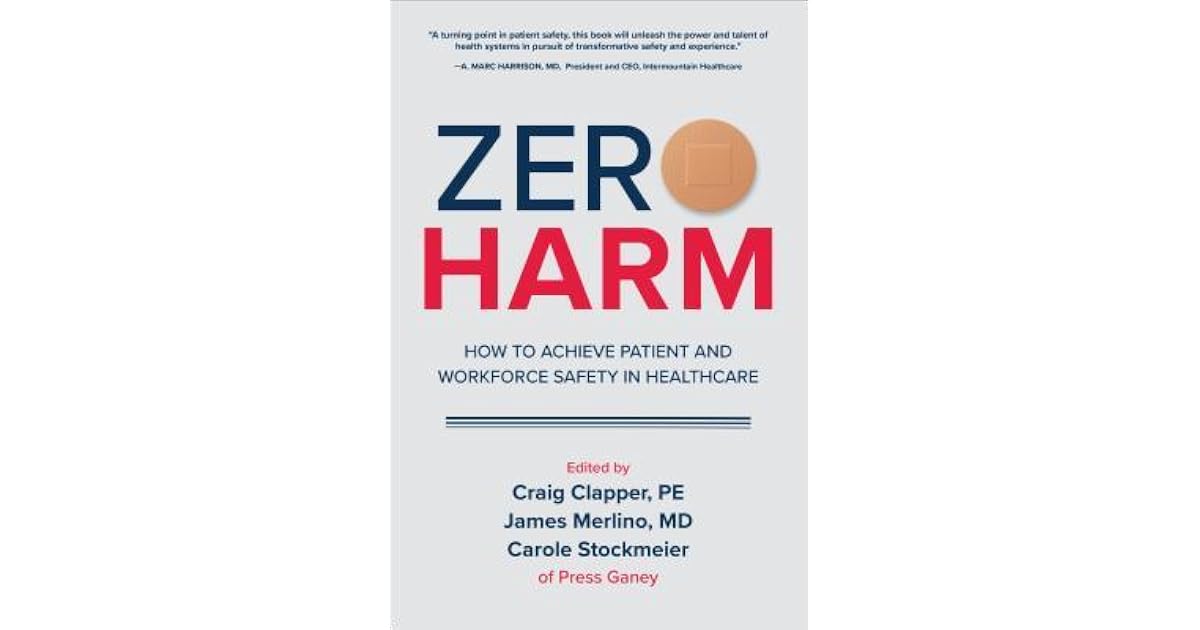 Zero Harm: How to Achieve Patient and Workforce Safety in Healthcare by ...