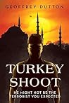 Turkey Shoot by Geoffrey Dutton Turkey Shoot by Geoffrey Dutton