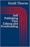Self Publishing Tips: Editing and Proofreading Self Publishing Tips: Editing and Proofreading
