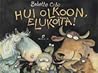 Hui olkoon, elukoita! by Babette Cole