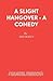 A Slight Hangover - A Comedy