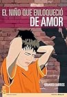 Book cover for El Niño Que Enloqueció De Amor