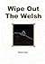 Wipe Out The Welsh