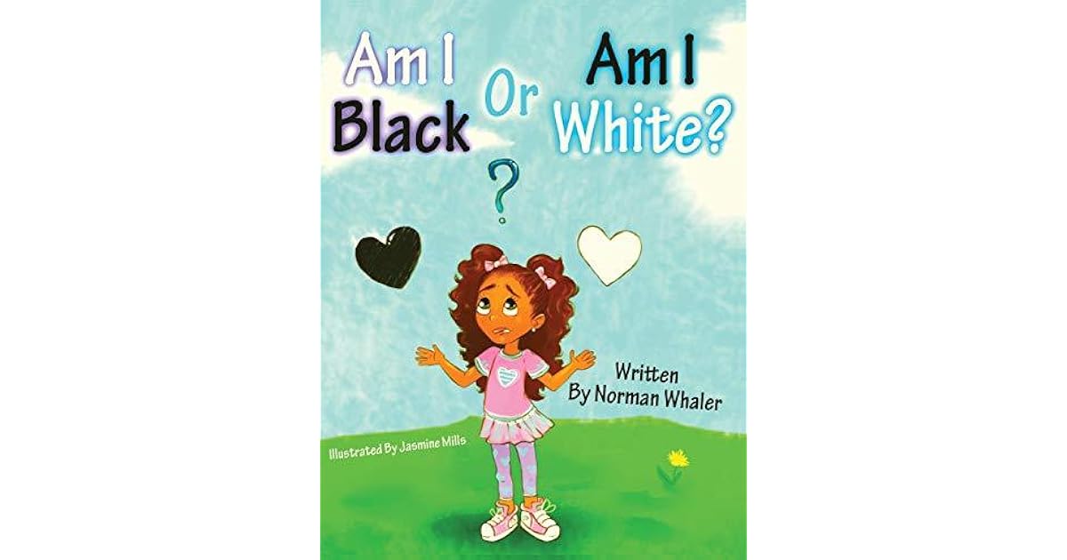 Am I Black or Am I White? by Norman Whaler
