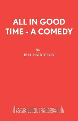 All in Good Time - A Comedy