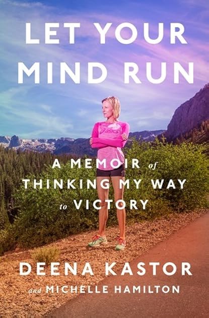 Let Your Mind Run: A Memoir of Thinking My Way to Victory