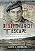 Death March Escape: The Remarkable Story of a Man Who Twice Escaped the Nazi Holocaust