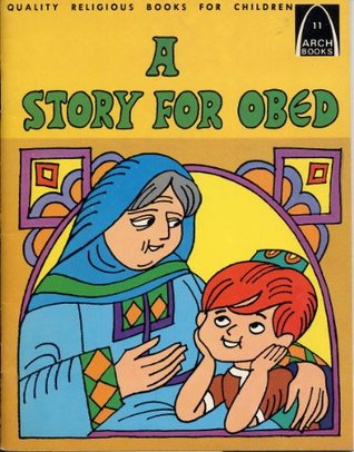 A STORY FOR OBED Arch Books (Unknown Binding)