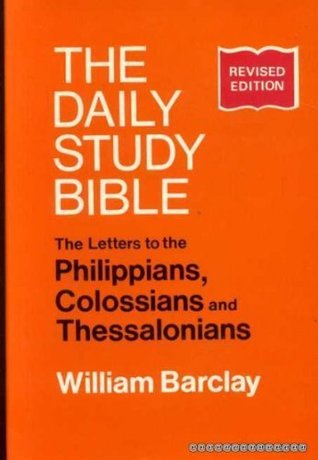 Philippians, Colossians and Thessalonians (Daily Study Bible)
