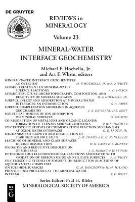 Mineral-Water Interface Geochemistry (Reviews in Mineralogy & Geochemistry, 23)