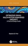 Optimizing Small Multi-Rotor Unmanned Aircraft: A Practical Design Guide
