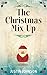 The Christmas Mix Up by Justin     Johnson