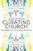 Curating Church: Strategies...