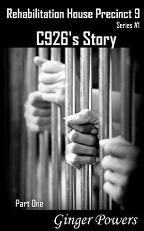 C926's Story: Part One (Rehabilitation House Precinct 9 Book 1)