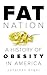 Fat Nation: A History of Ob...
