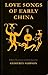 Love Songs of Early China by Geoffrey Sampson