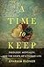 A Time to Keep: Theology, Mortality, and the Shape of a Human Life