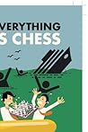 Everything Is Chess