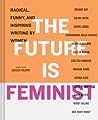 The Future is Feminist by Jessica Valenti