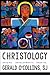 Christology: Origins, Developments, Debates