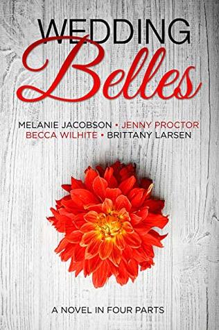 Wedding Belles: A Novel in Four Parts (Kindle Edition)