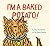 I'm a Baked Potato!
