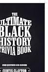 The Ultimate Black History Trivia Book The Ultimate Black History Trivia Book