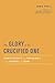 The Glory of the Crucified One: Christology and Theology in the Gospel of John (Baylor-Mohr Siebeck Studies in Early Christianity)