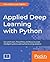 Applied Deep Learning with Python by Alex Galea