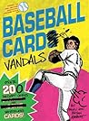 Baseball Card Vandals: Over 200 Decent Jokes on Worthless Cards! Baseball Card Vandals: Over 200 Decent Jokes on Worthless Cards!