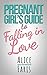 Pregnant Girl's Guide to Falling in Love by Alice Faris