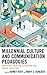 Millennial Culture and Communication Pedagogies by Andrew Sutherland