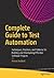 Complete Guide to Test Automation: Techniques, Practices, and Patterns for Building and Maintaining Effective Software Projects