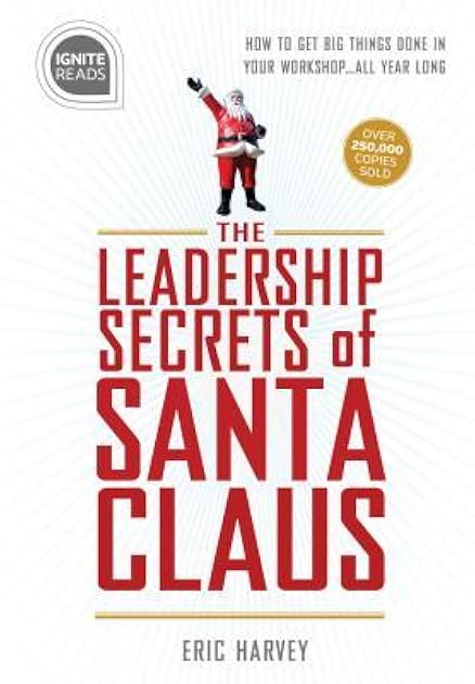 Leadership Secrets of Santa Claus: How to Get Big Things Done in YOUR 