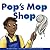 Pop's Mop Shop by Marv Alinas