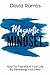 Magnetic Mindset: How To Transform Your Life By Renewing Your Mind (Magnetic Faith Book 2)