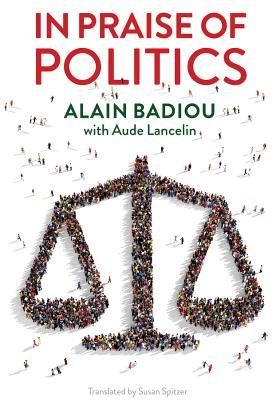 In Praise of Politics (Paperback)