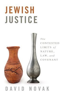 Jewish Justice: The Contested Limits of Nature, Law, and Covenant (Hardcover)