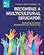 Becoming a Multicultural Educator: Developing Awareness, Gaining Skills, and Taking Action