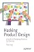 Hacking Product Design: A G...