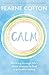 Calm: Working through life's daily stresses to find a peaceful centre