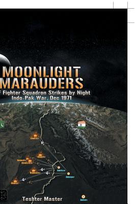 MOONLIGHT MARAUDERS: IAF Fighter Squadron Strikes by Night Indo-Pak War, Dec 1971