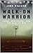 Walk-On Warrior: Drive, Discipline, and the Will to Win