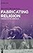 Fabricating Religion by Russell T McCutcheon