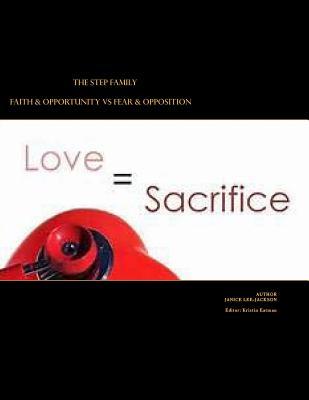 The Step/Blended Family: Faith & Opportunity VS. Fear & Opposition: Faith & Opportunity/Fear & Opposition