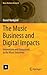 The Music Business and Digital Impacts: Innovations and Disruptions in the Music Industries (Music Business Research)